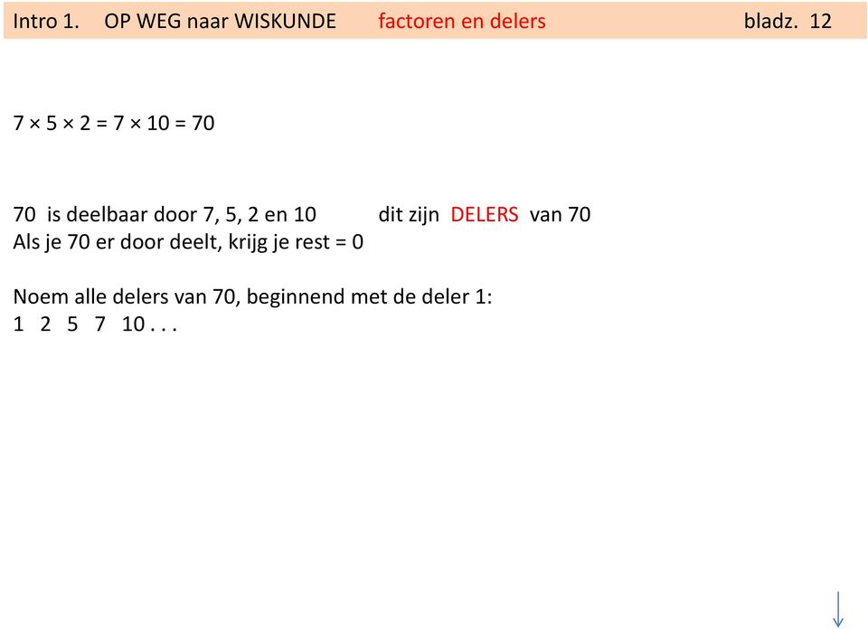 zijn DELERS van 70 Als je 70 er door deelt, krijg je rest =