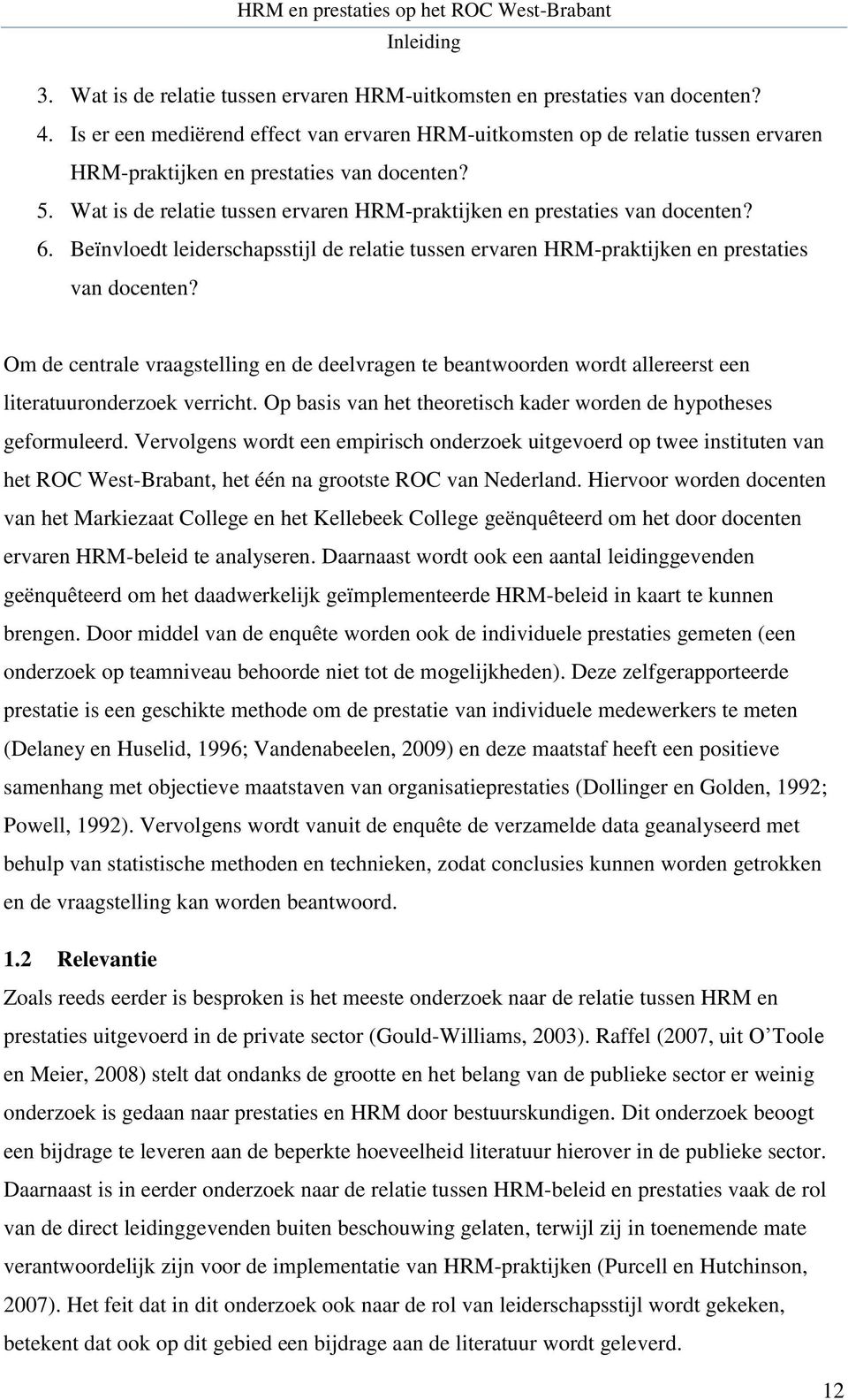 Wat is de relatie tussen ervaren HRM-praktijken en prestaties van docenten? 6. Beïnvloedt leiderschapsstijl de relatie tussen ervaren HRM-praktijken en prestaties van docenten?