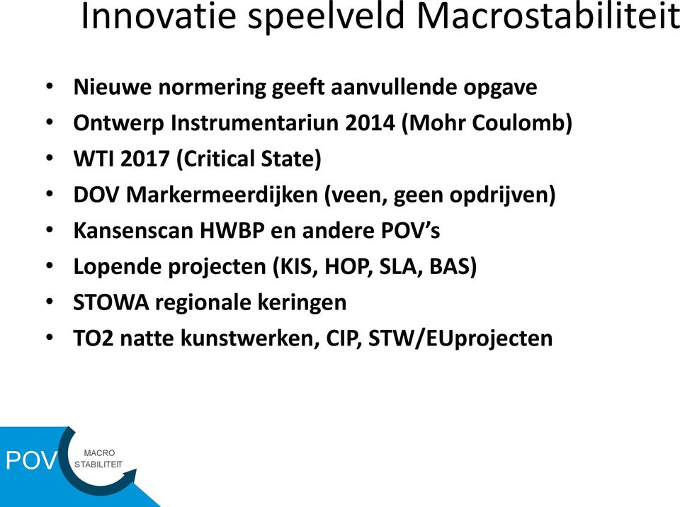 Markermeerdijken (veen, geen opdrijven) Kansenscan HWBP en andere s Lopende