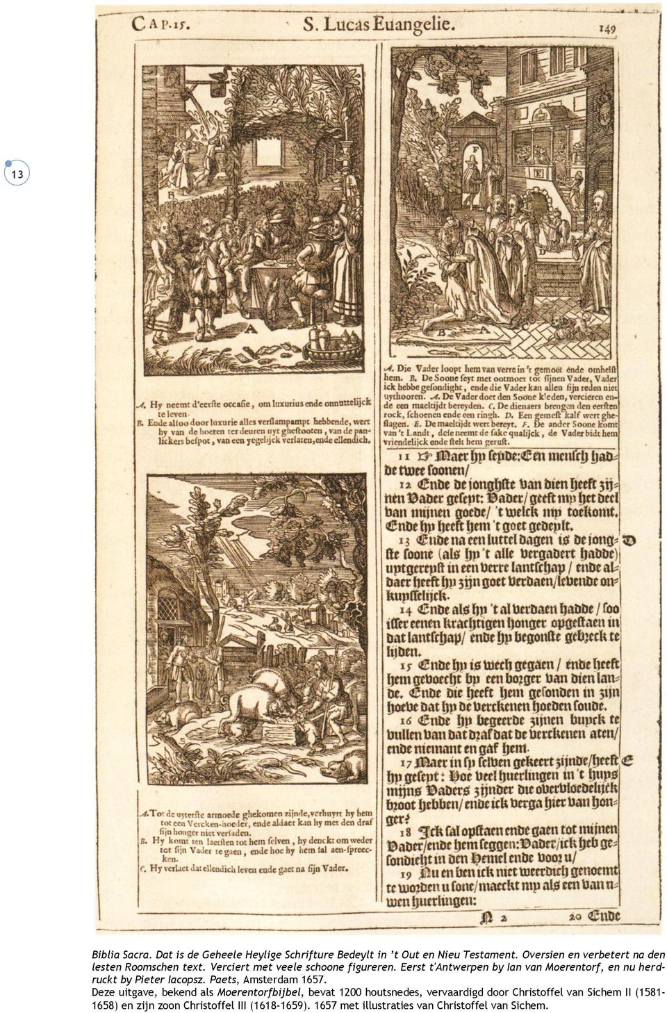 Eerst t'antwerpen by Ian van Moerentorf, en nu herdruckt by Pieter Iacopsz. Paets, Amsterdam 1657.