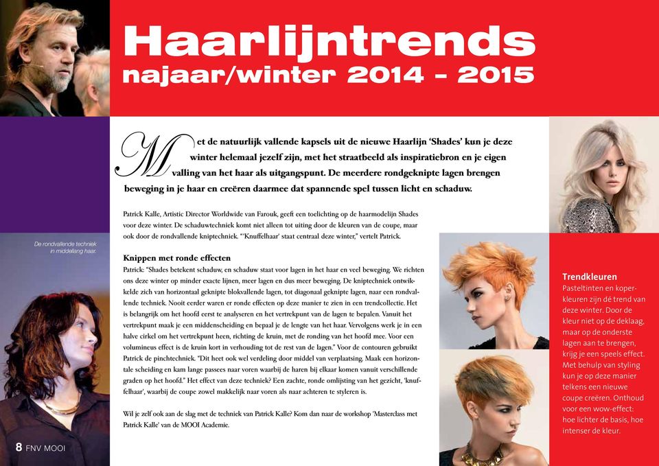 De rondvallende techniek in middellang haar. 8 FNV mooi Patrick Kalle, Artistic Director Worldwide van Farouk, geeft een toelichting op de haarmodelijn Shades voor deze winter.