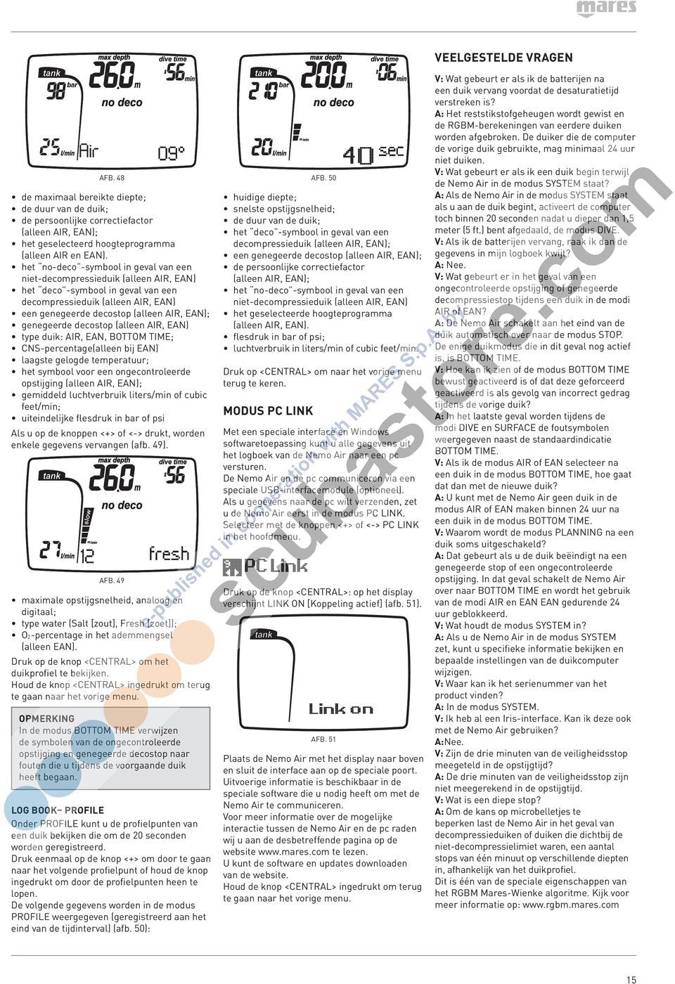 genegeerde decostop (alleen AIR, EAN) type duik: AIR, EAN, BOTTOM TIME; CNS-percentage(alleen bij EAN) laagste gelogde temperatuur; het symbool voor een ongecontroleerde opstijging (alleen AIR, EAN);