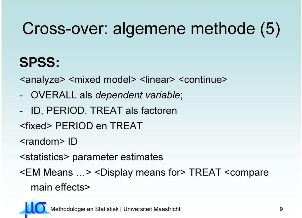 en TREAT <random> ID <statistics> parameter estimates <EM Means > <Display means