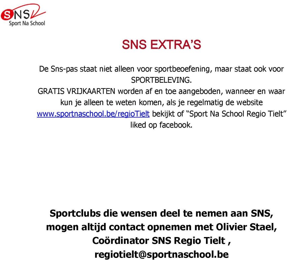 website www.sportnaschool.be/regiotielt bekijkt of Sport Na School Regio Tielt liked op facebook.