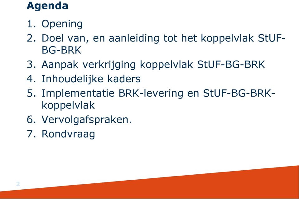 Aanpak verkrijging koppelvlak StUF-BG-BRK 4.