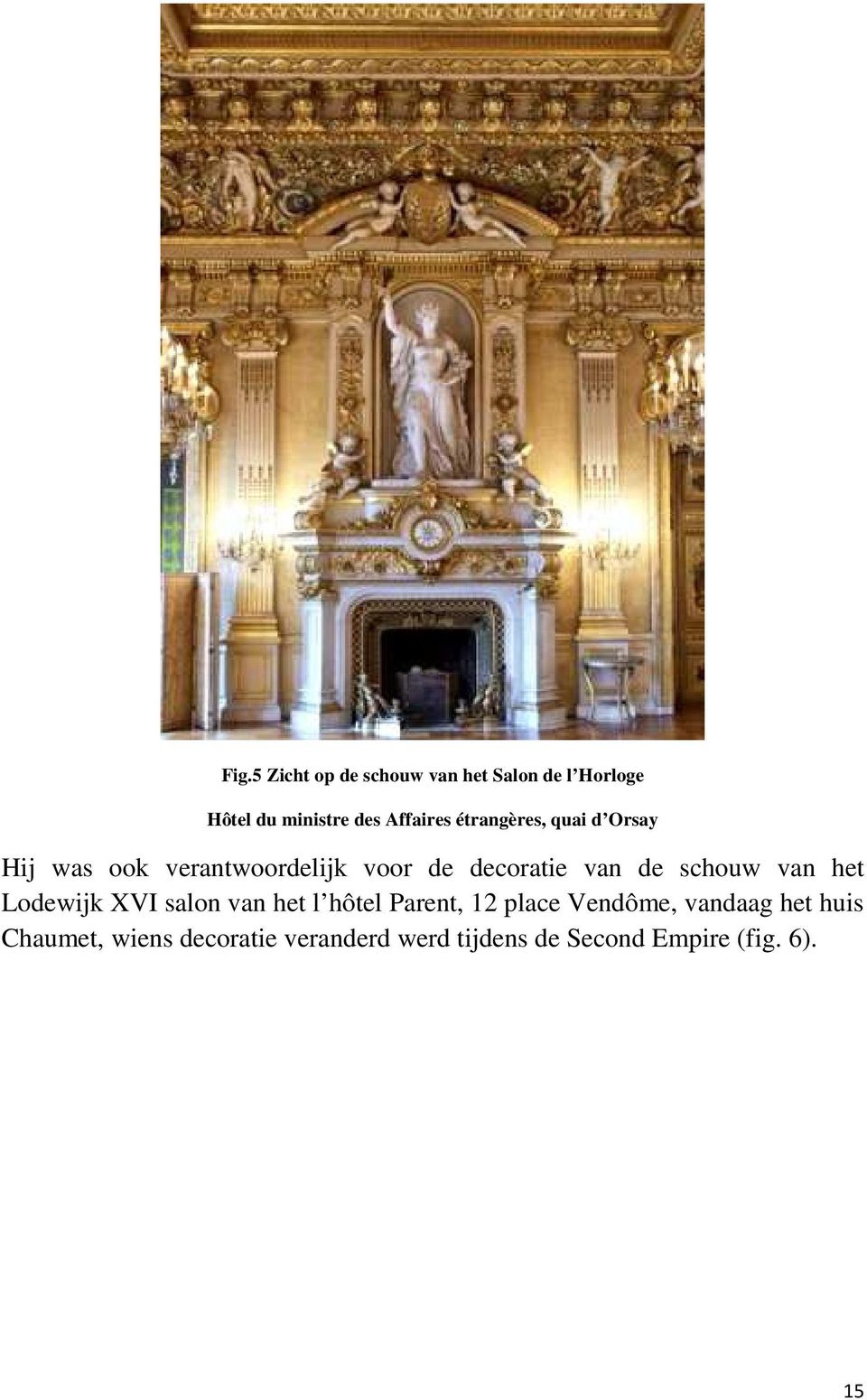 schouw van het Lodewijk XVI salon van het l hôtel Parent, 12 place Vendôme,