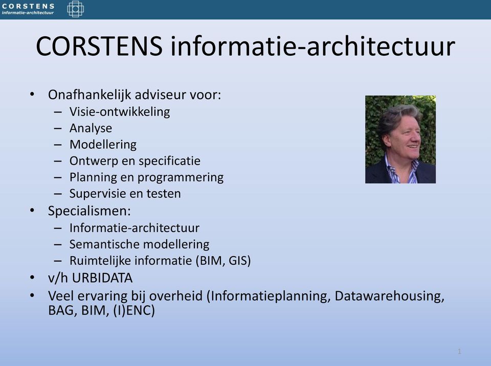 Specialismen: Informatie-architectuur Semantische modellering Ruimtelijke informatie (BIM,