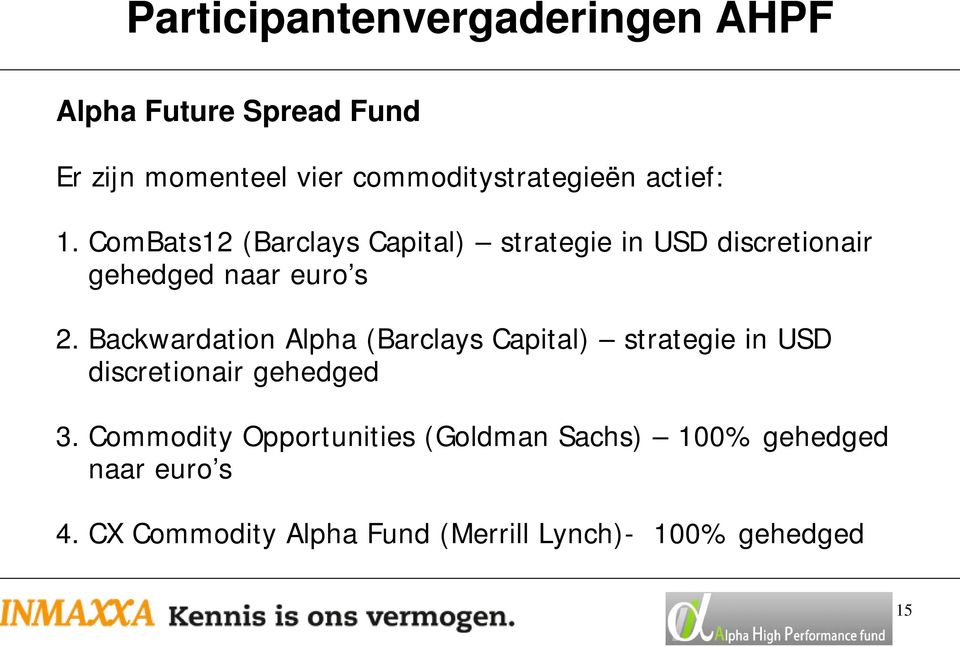 Backwardation Alpha (Barclays Capital) strategie in USD discretionair gehedged 3.