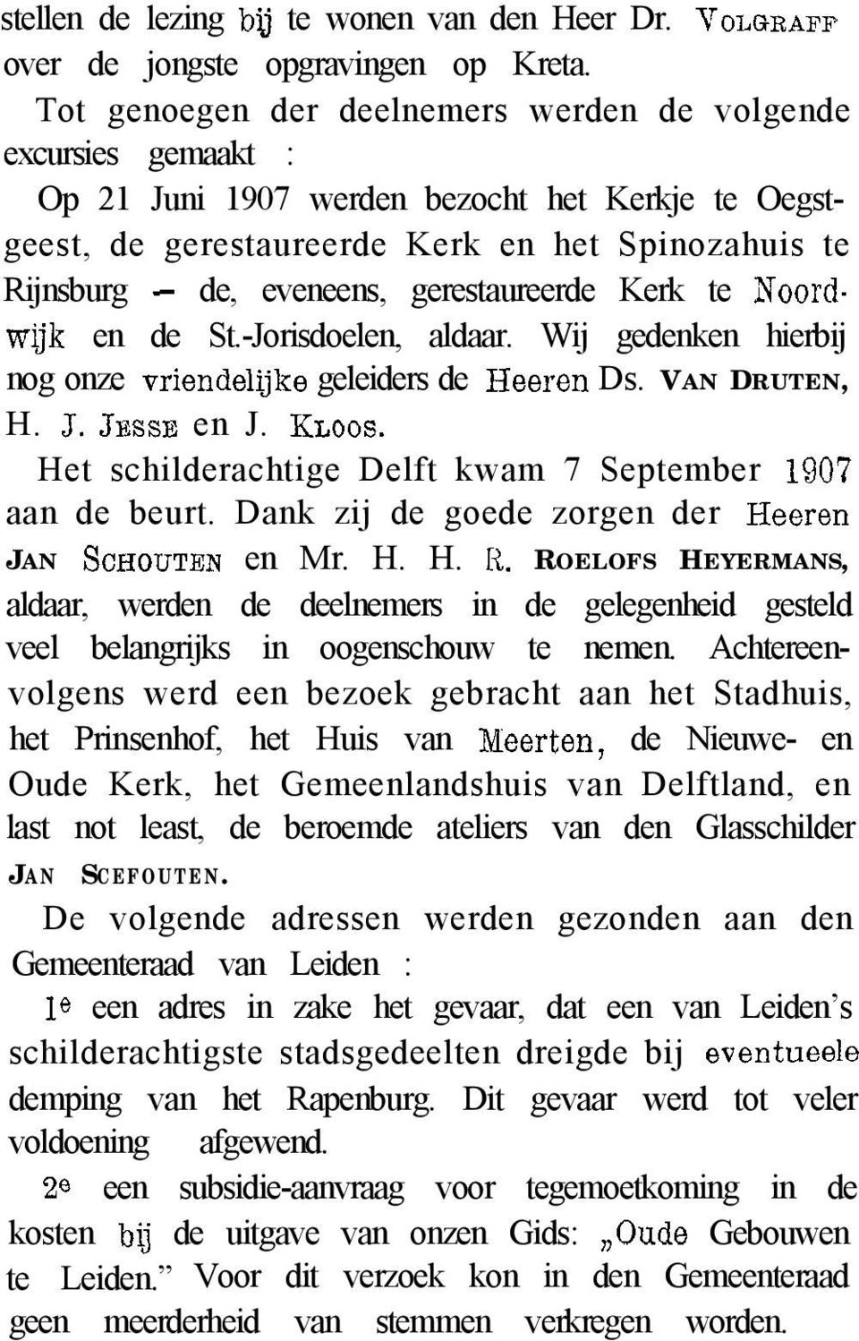 gerestaureerde Kerk te Noordwgk en de St.-Jorisdoelen, aldaar. Wij gedenken hierbij nog onze vriendehjke geleiders de Heeren Ds. VAN DRUTEN, H. J. JESSE en J. KLOOS.