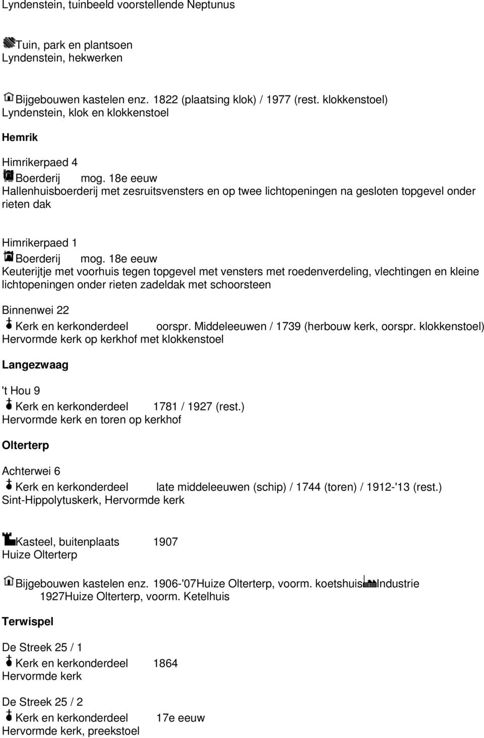 18e eeuw Hallenhuisboerderij met zesruitsvensters en op twee lichtopeningen na gesloten topgevel onder rieten dak Himrikerpaed 1 mog.