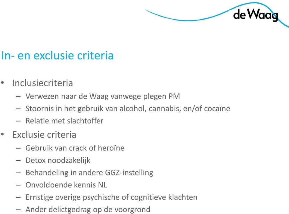 Gebruik van crack of heroïne Detox noodzakelijk Behandeling in andere GGZ-instelling