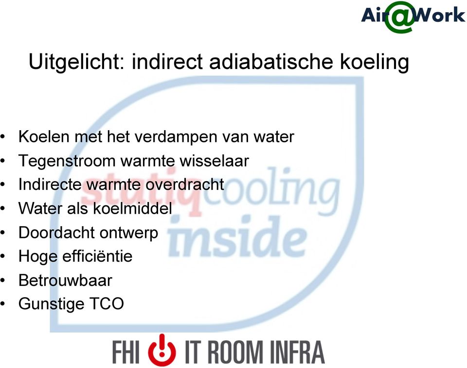 Indirecte warmte overdracht Water als koelmiddel