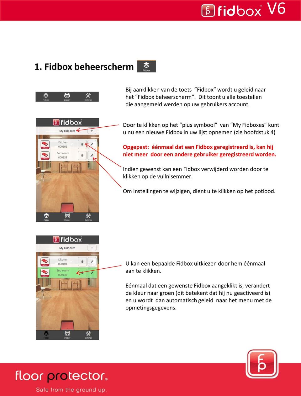 andere gebruiker geregistreerd worden. Indien gewenst kan een Fidbox verwijderd worden door te klikken op de vuilnisemmer. Om instellingen te wijzigen, dient u te klikken op het potlood.