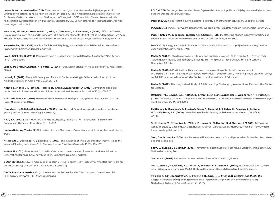 nl/ ministeries/ocw/documenten-en-publicaties/rapporten/2013/08/21/ eindrapport-bestandsopname-vooren-vroegschoolse.html Kamps, D., Abbott, M., Greenwood, C., Wills, H., Veerkamp, M. & Kaufman, J.