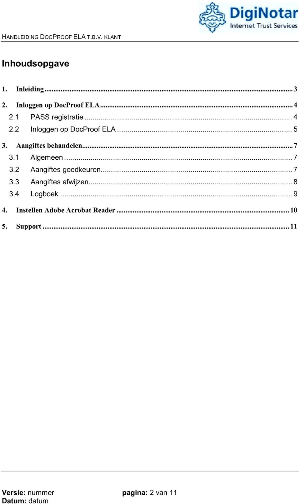 ..7 3.1 Algemeen... 7 3.2 Aangiftes goedkeuren... 7 3.3 Aangiftes afwijzen... 8 3.