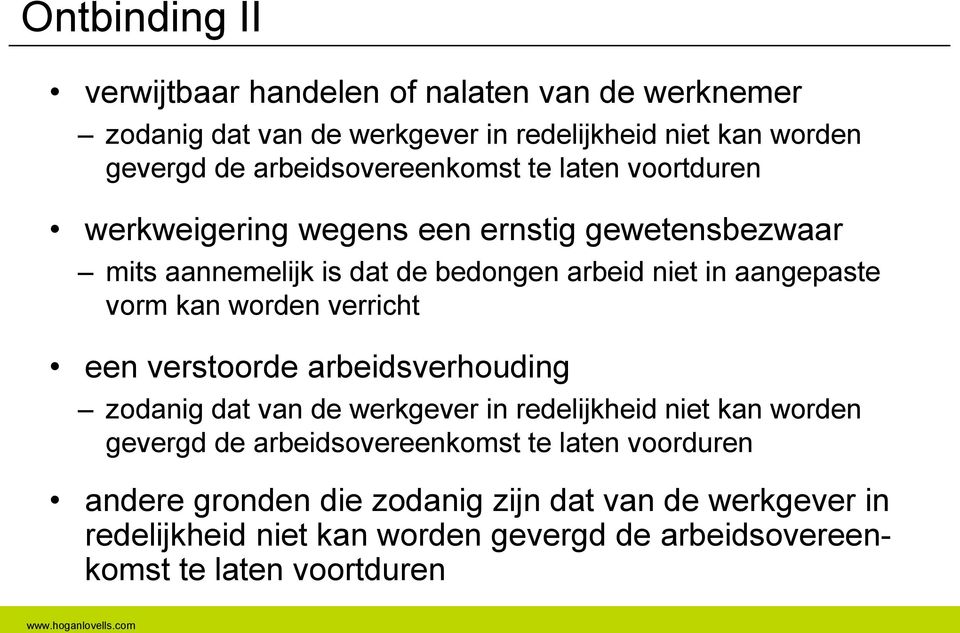 aangepaste vorm kan worden verricht een verstoorde arbeidsverhouding zodanig dat van de werkgever in redelijkheid niet kan worden gevergd de