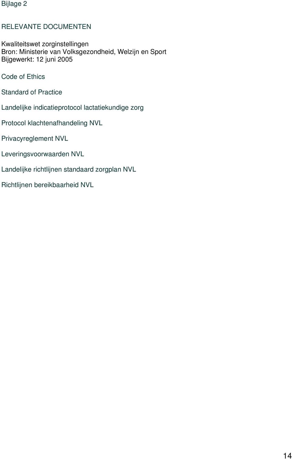 Landelijke indicatieprotocol lactatiekundige zorg Protocol klachtenafhandeling NVL