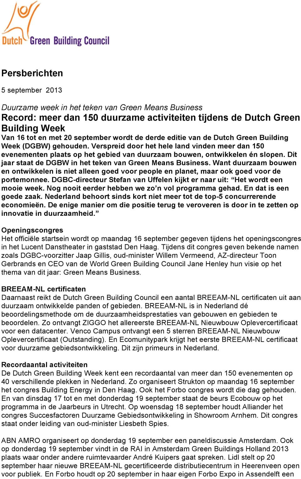 Dit jaar staat de DGBW in het teken van Green Means Business. Want duurzaam bouwen en ontwikkelen is niet alleen goed voor people en planet, maar ook goed voor de portemonnee.