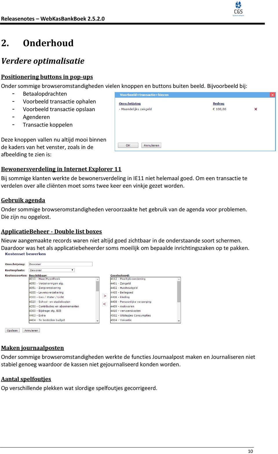 venster, zoals in de afbeelding te zien is: Bewonersverdeling in Internet Explorer 11 Bij sommige klanten werkte de bewonersverdeling in IE11 niet helemaal goed.