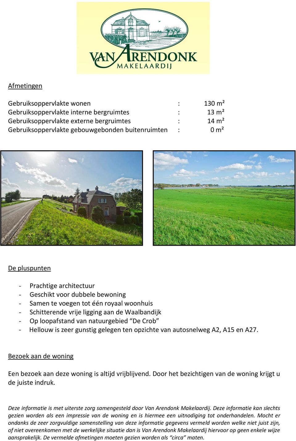 Crob - Hellouw is zeer gunstig gelegen ten opzichte van autosnelweg A2, A15 en A27. Bezoek aan de woning Een bezoek aan deze woning is altijd vrijblijvend.