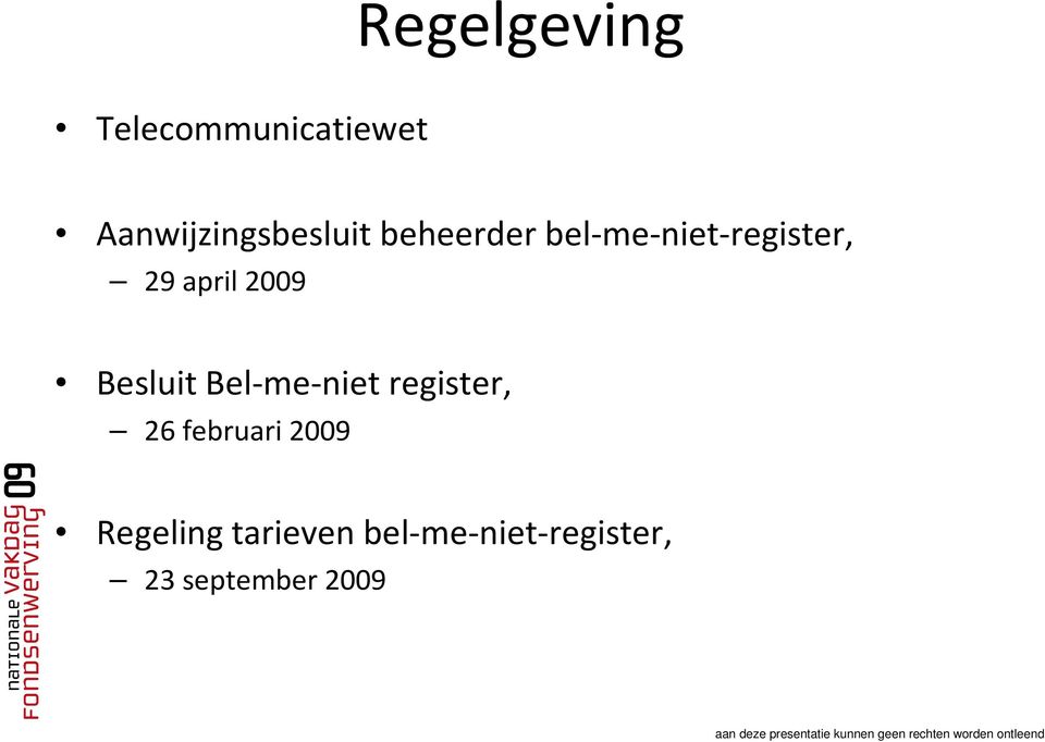 Besluit Bel-me-niet register, 26 februari 2009