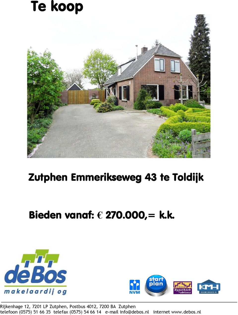 k. Rijkenhage 12, 7201 LP Zutphen, Postbus 4012, 7200 BA