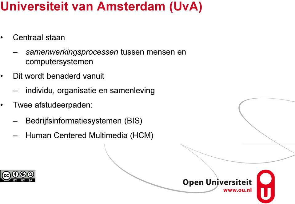 wordt benaderd vanuit individu, organisatie en samenleving Twee