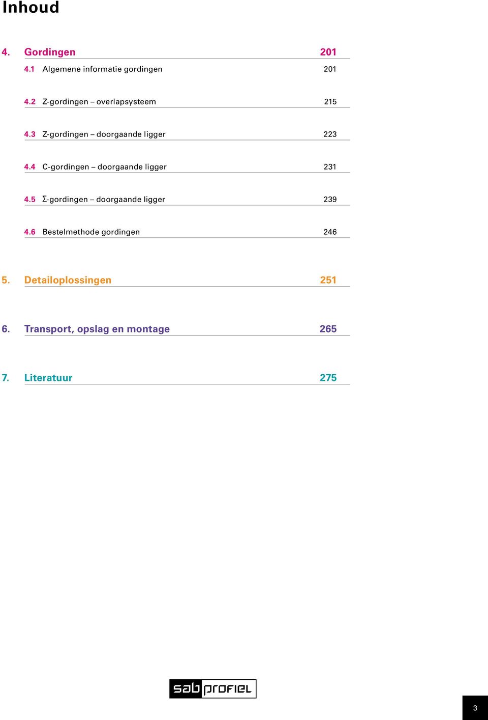 4 C-gordingen doorgaande ligger 31 4. -gordingen doorgaande ligger 39 4.