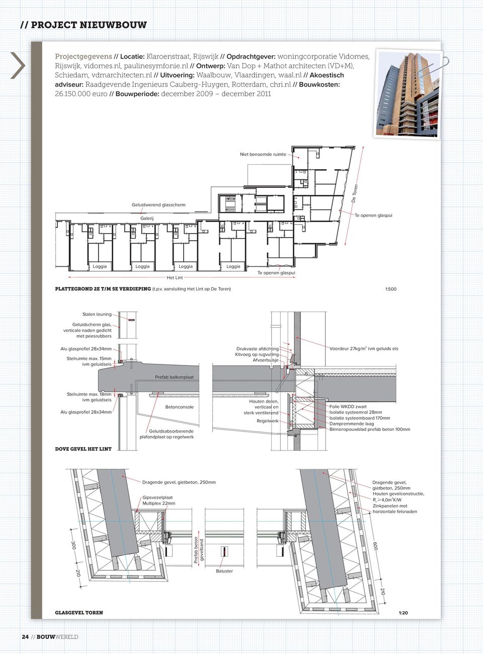 nl // Akoestisch adviseur: Raadgevende Ingenieurs Cauberg-Huygen, Rotterdam, chri.nl // Bouwkosten: 26.150.