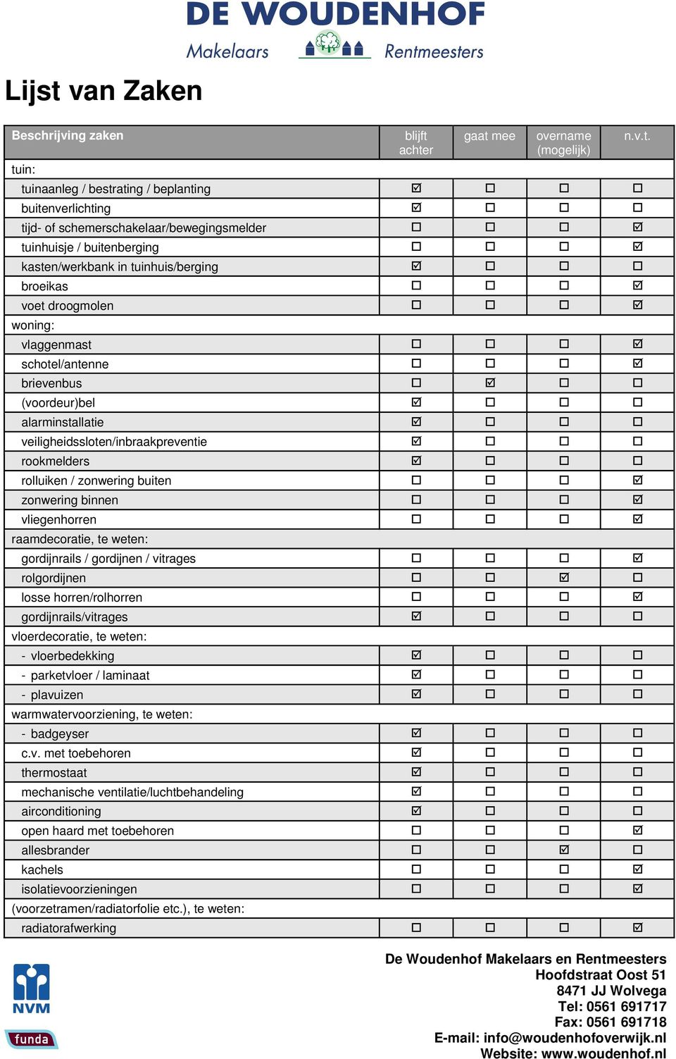 rolluiken / zonwering buiten zonwering binnen vliegenhorren raamdecoratie, te weten: gordijnrails / gordijnen / vitrages rolgordijnen losse horren/rolhorren gordijnrails/vitrages vloerdecoratie, te