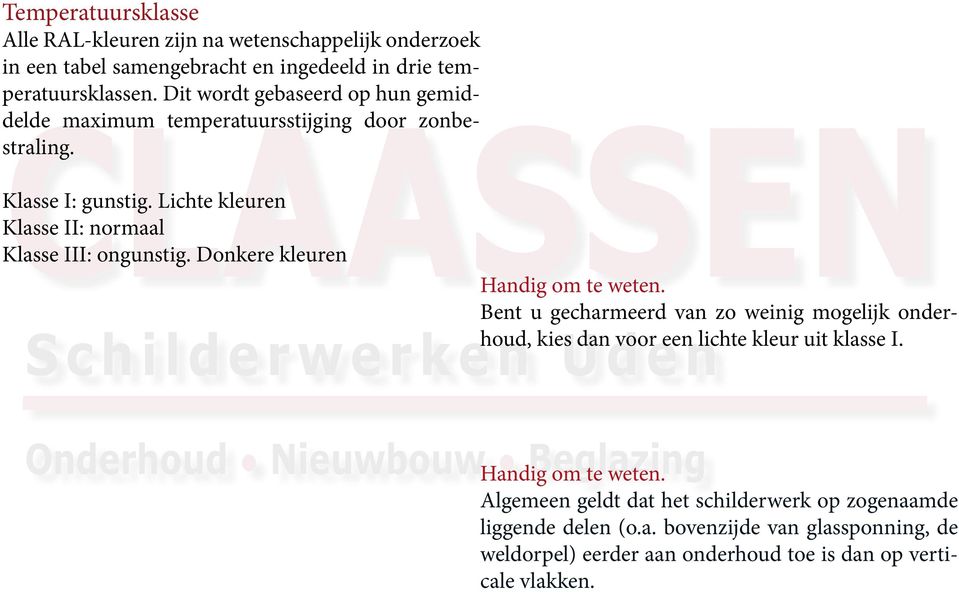 Lichte kleuren Klasse II: normaal Klasse III: ongunstig. Donkere kleuren Handig om te weten.