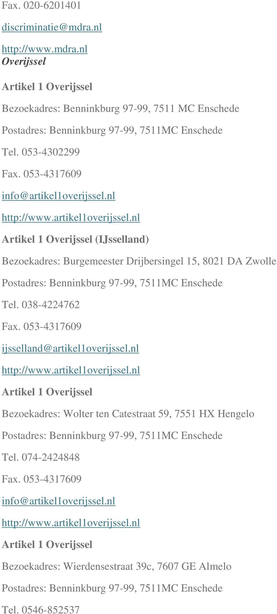 nl (IJsselland) Bezoekadres: Burgemeester Drijbersingel 15, 8021 DA Zwolle Tel.