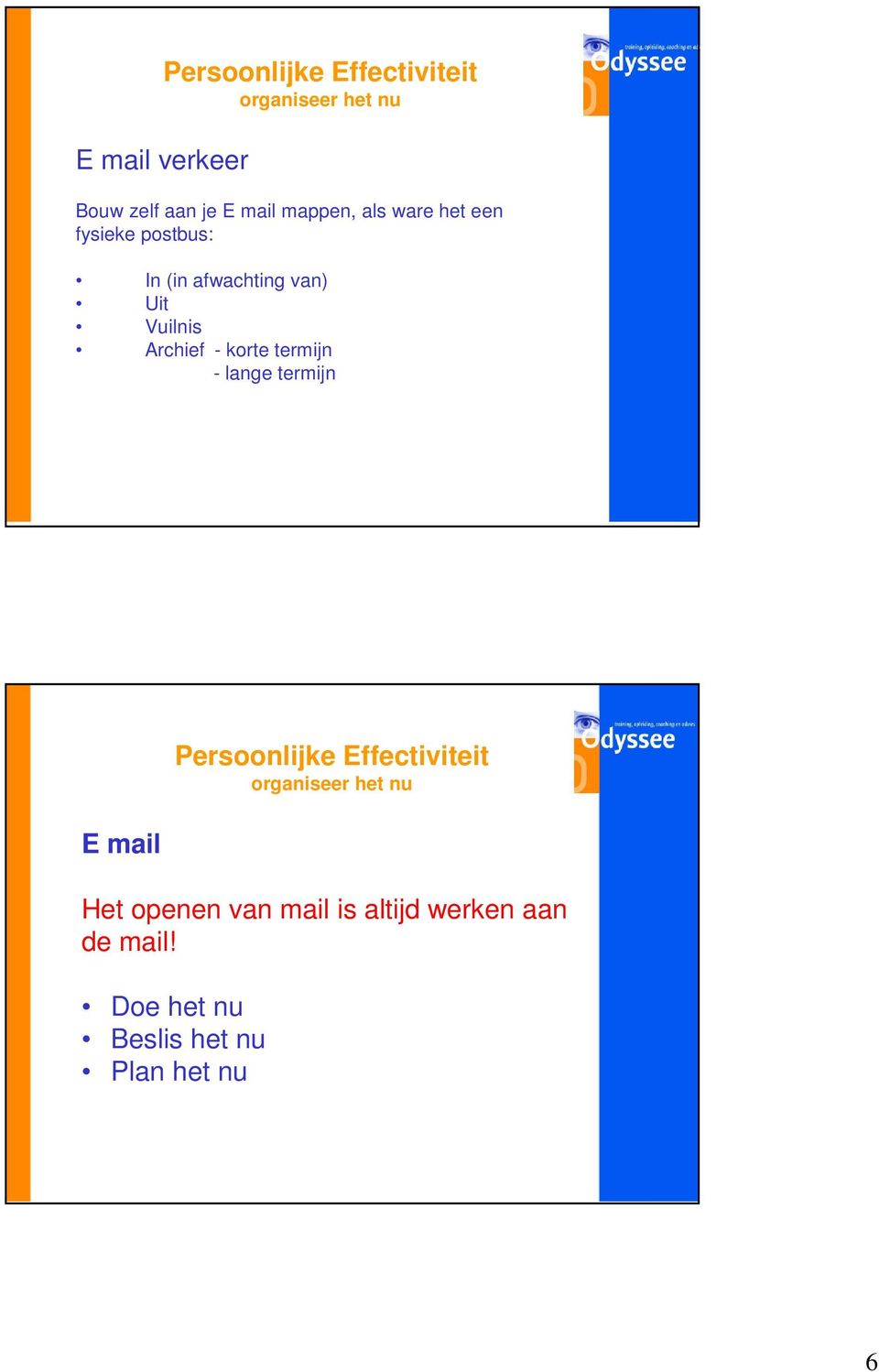 Archief - korte termijn - lange termijn E mail Het openen van