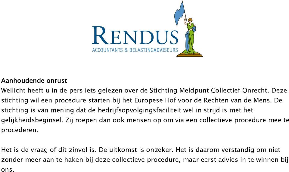 De stichting is van mening dat de bedrijfsopvolgingsfaciliteit wel in strijd is met het gelijkheidsbeginsel.