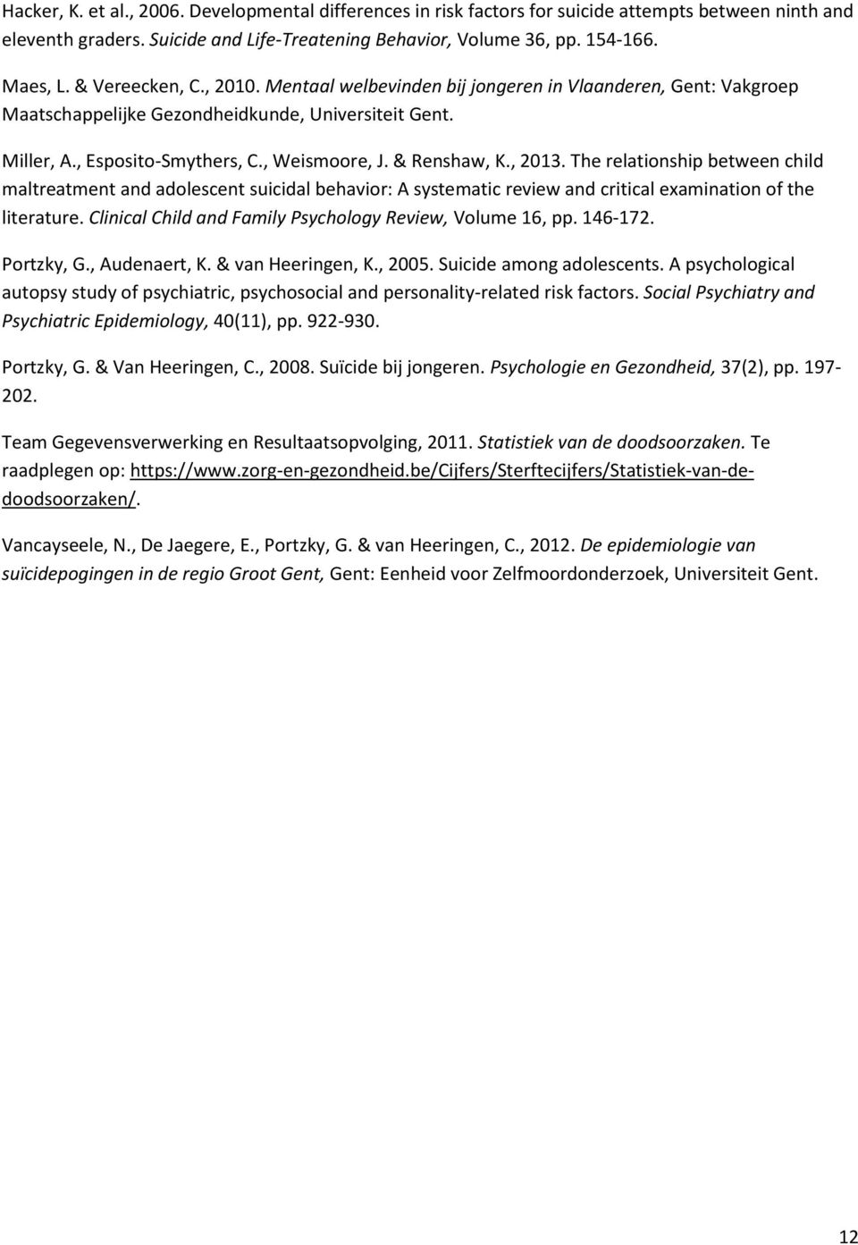 & Renshaw, K., 2013. The relationship between child maltreatment and adolescent suicidal behavior: A systematic review and critical examination of the literature.