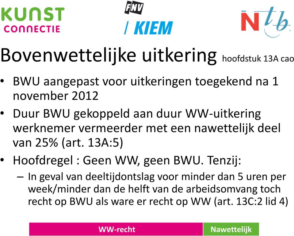 13A:5) Hoofdregel : Geen WW, geen BWU.