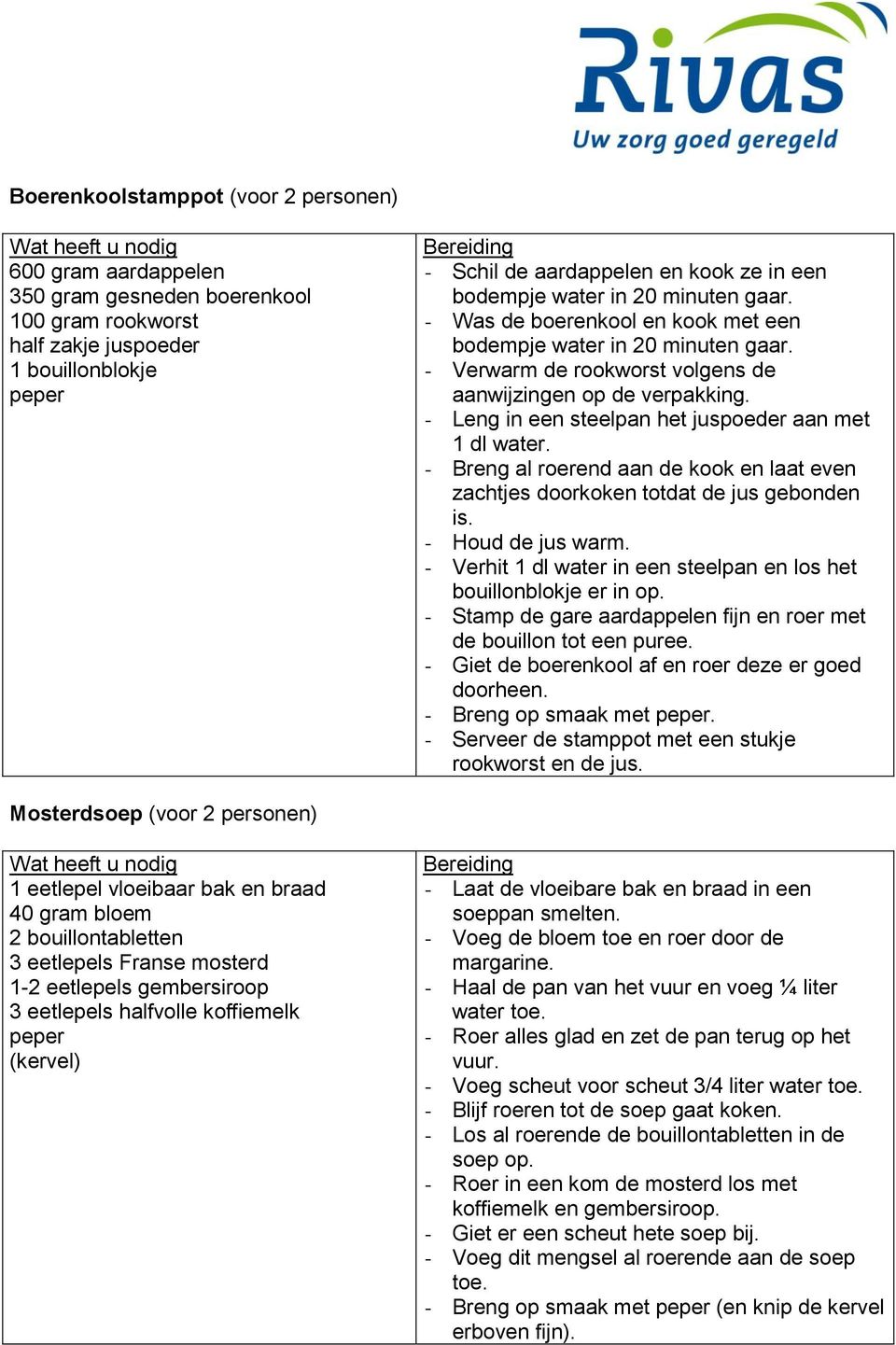 - Leng in een steelpan het juspoeder aan met 1 dl water. - Breng al roerend aan de kook en laat even zachtjes doorkoken totdat de jus gebonden is. - Houd de jus warm.