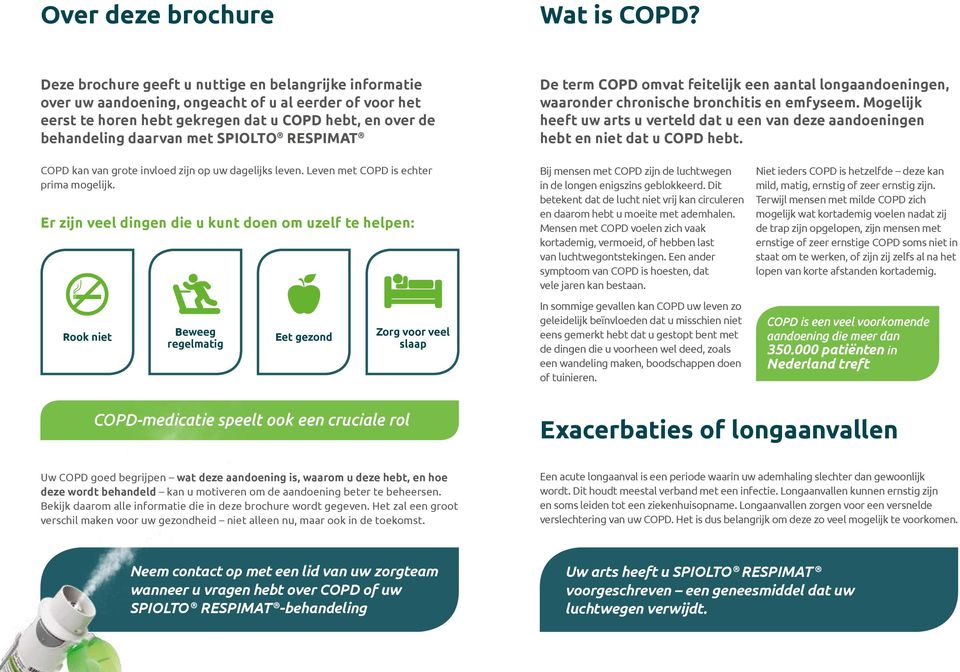 SPIOLTO RESPIMAT De term COPD omvat feitelijk een aantal longaandoeningen, waaronder chronische bronchitis en emfyseem.