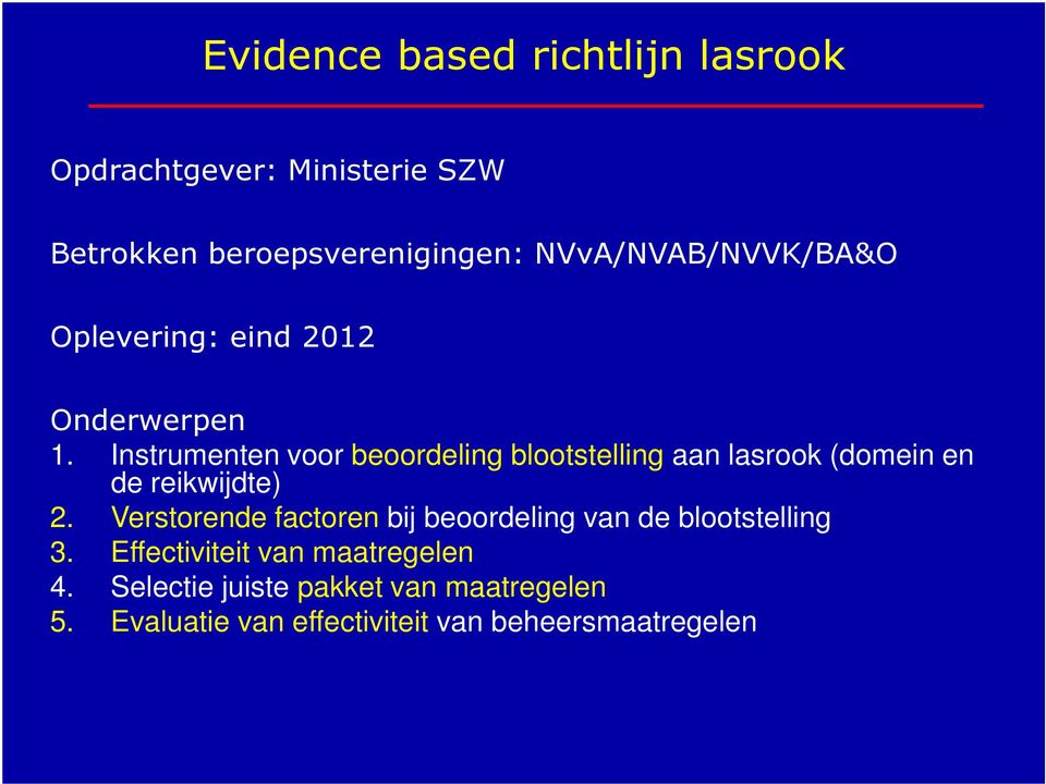 Instrumenten voor beoordeling blootstelling aan lasrook (domein en de reikwijdte) 2.