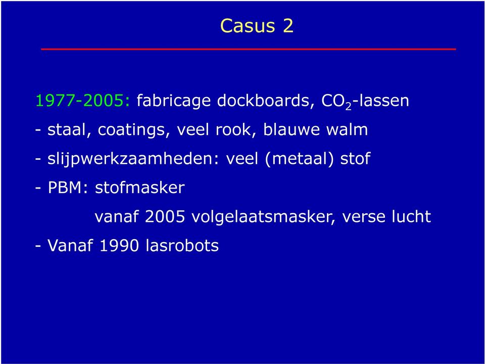 slijpwerkzaamheden: veel (metaal) stof - PBM: