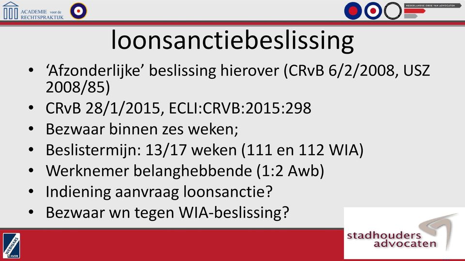 weken; Beslistermijn: 13/17 weken (111 en 112 WIA) Werknemer