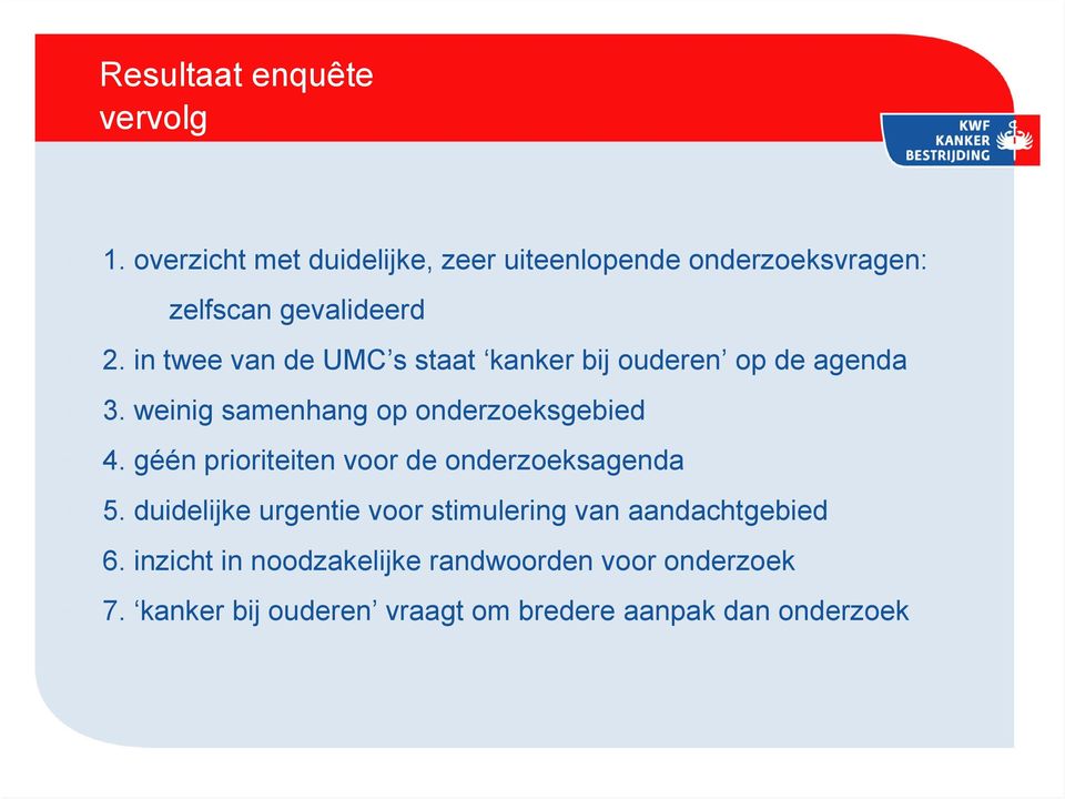 in twee van de UMC s staat kanker bij ouderen op de agenda 3. weinig samenhang op onderzoeksgebied 4.