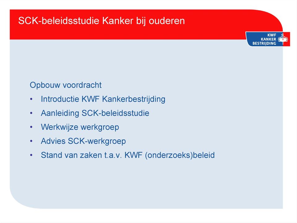 Aanleiding SCK-beleidsstudie Werkwijze werkgroep