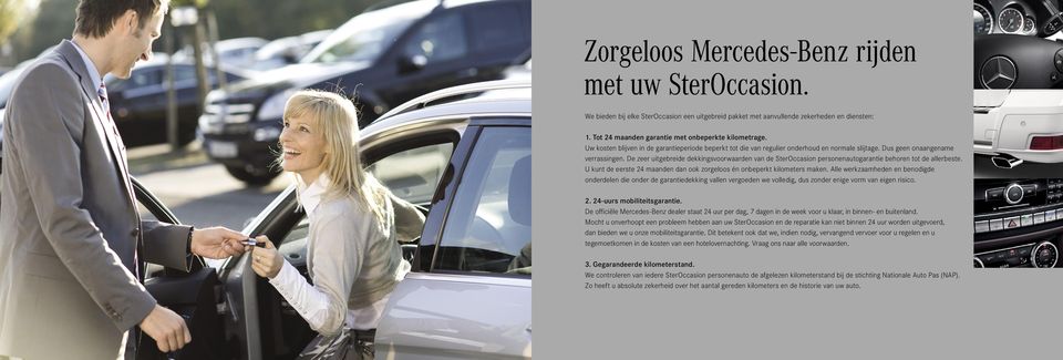 De zeer uitgebreide dekkingsvoorwaarden van de SterOccasion personenautogarantie behoren tot de allerbeste. U kunt de eerste 24 maanden dan ook zorgeloos én onbeperkt kilometers maken.