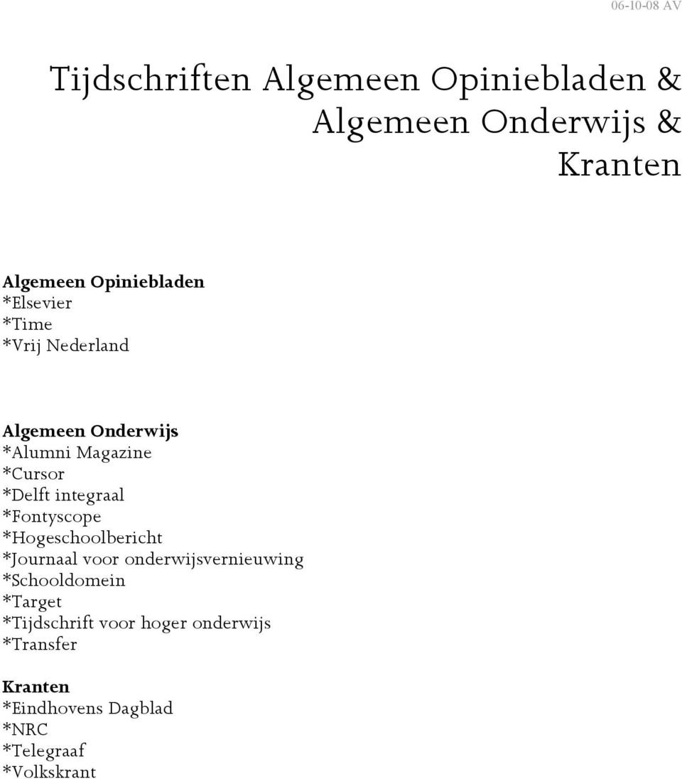 *Fontyscope *Hogeschoolbericht *Journaal voor onderwijsvernieuwing *Schooldomein *Target