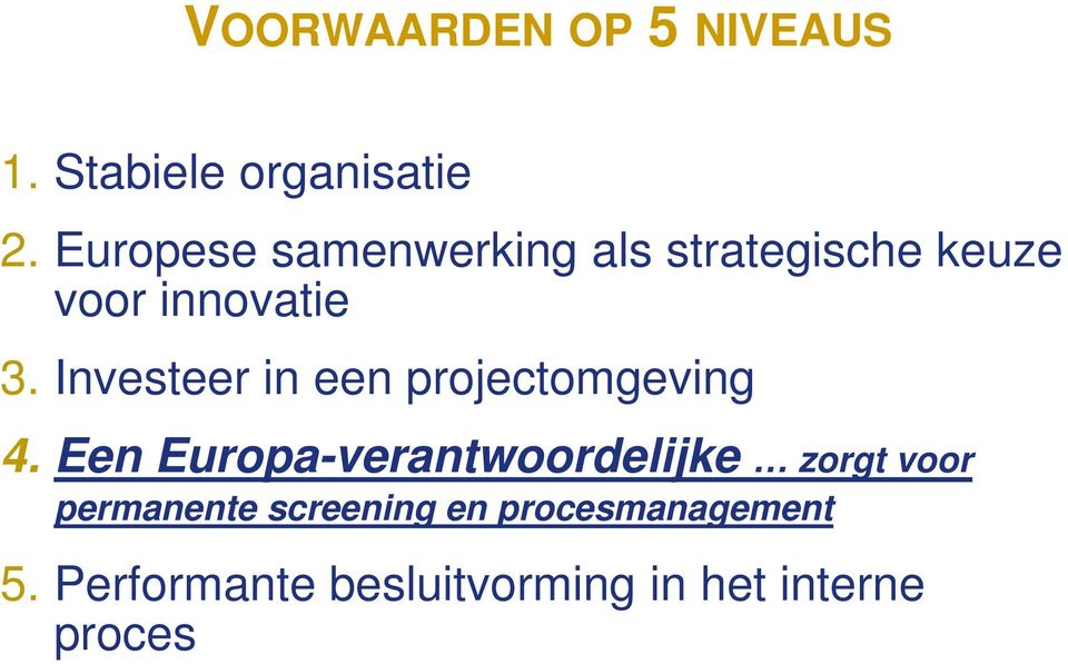 Investeer in een projectomgeving 4.