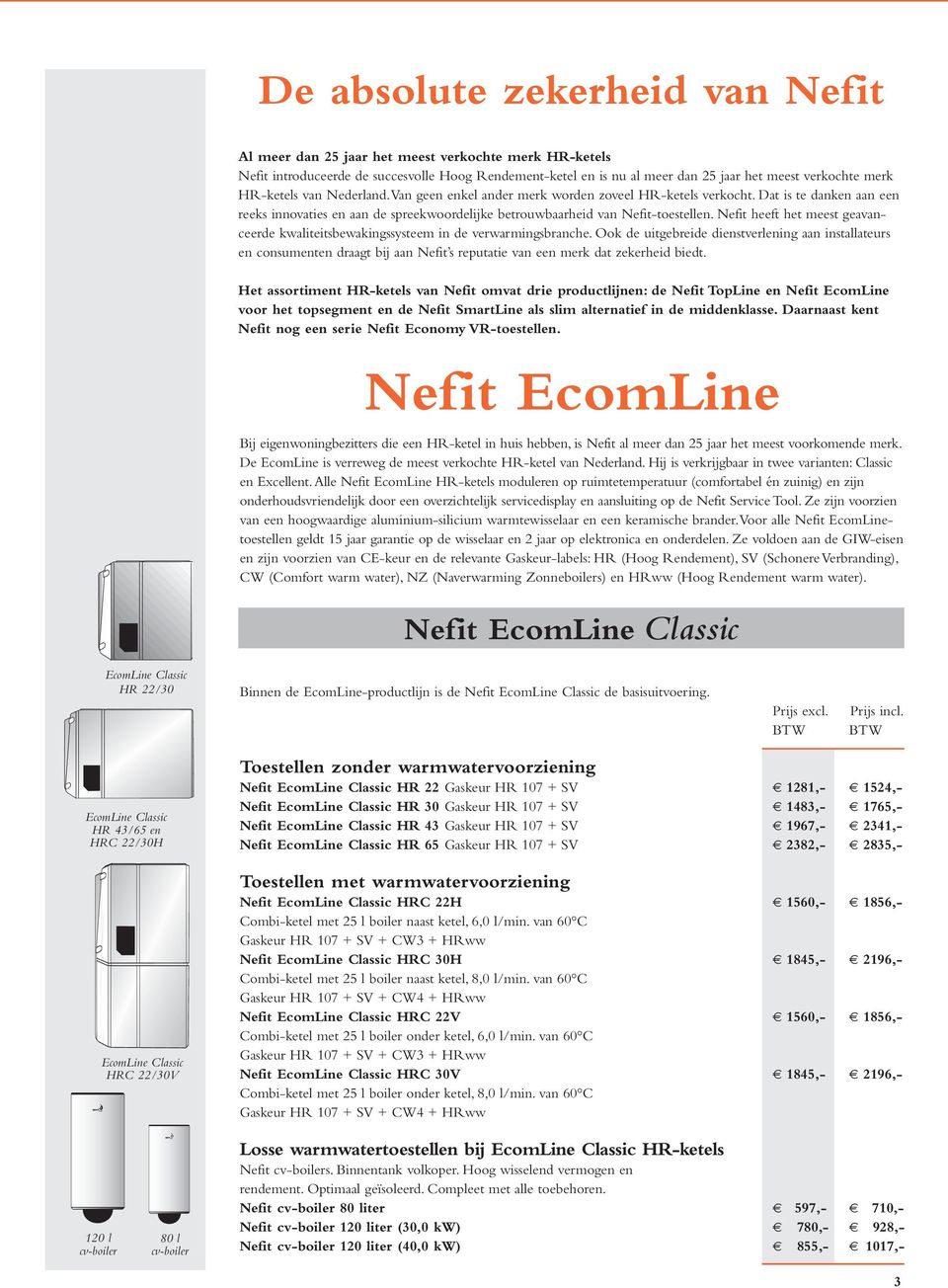 Nefit heeft het meest geavanceerde kwaliteitsbewakingssysteem in de verwarmingsbranche.