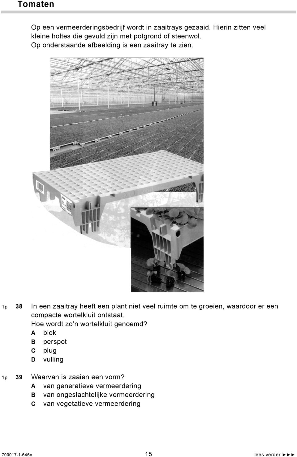 1p 3 In een zaaitray heeft een plant niet veel ruimte om te groeien, waardoor er een compacte wortelkluit ontstaat.