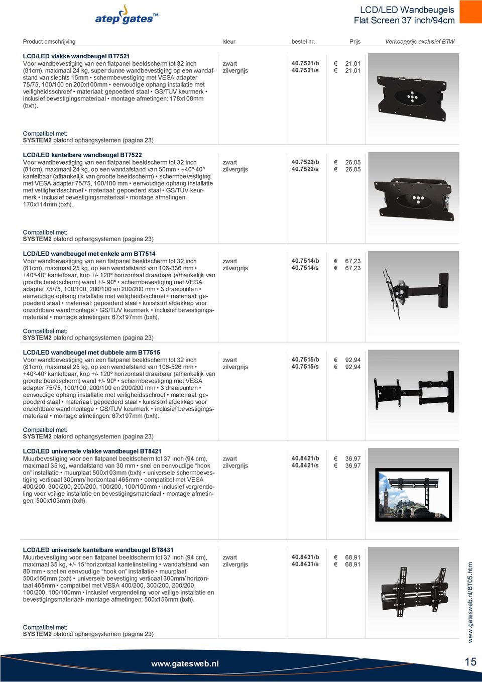 van slechts 15mm schermbevestiging met VESA adapter 75/75, 100/100 en 200x100mm eenvoudige ophang installatie met veiligheidsschroef materiaal: gepoederd staal GS/TUV keurmerk inclusief