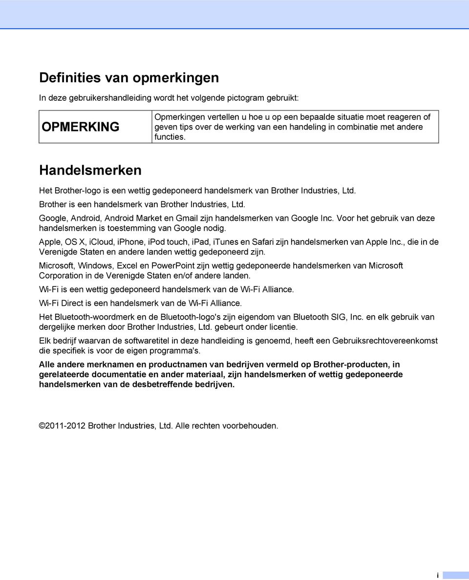 Brother is een handelsmerk van Brother Industries, Ltd. Google, Android, Android Market en Gmail zijn handelsmerken van Google Inc.